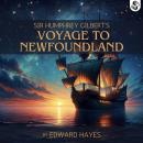 Sir Humphrey Gilbert's Voyage to Newfoundland Audiobook