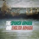 The Spanish Armada and English Armada: The History of Both Nations’ Ill-Fated Naval Campaigns agains Audiobook