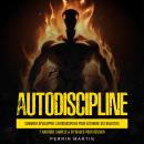 [French] - Autodiscipline: Comment développer l'autodiscipline pour atteindre ses objectifs (7 Habit Audiobook