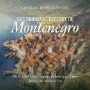 The Medieval History of Montenegro: The History of the Region’s Rulers and Culture Before the Modern Audiobook
