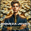 [Spanish] - Riqueza Joven: La guía de Educación Financiera para adolescentes. Audiobook