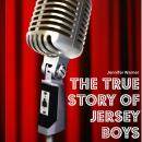 The True Story of the Jersey Boys: The Story Behind Frankie Valli and The Four Seasons Audiobook