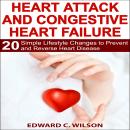 Heart Attack and Congestive Heart Failure: 20 Simple Lifestyle Changes to Prevent and Reverse Heart  Audiobook
