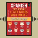 Spanish ( Easy Spanish ) Learn Words With Images (Vol 2): 100 Images with 100 Words and bilingual te Audiobook