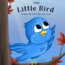 The Little Bird Who Wanted to Fly Audiobook