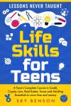 Life Skills for Teens - Lessons Never Taught: A Teen's Complete Course in Credit, Crypto, Law, Real  Audiobook