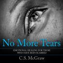 No More Tears: Emotional Healing For Those Who Have Been Scarred Audiobook
