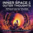 Inner Space and Outer Thoughts: Speculative Fiction From Caltech and JPL Authors Audiobook