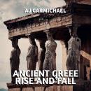Ancient Greece, Rise and Fall Audiobook