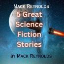 Mack Reynolds: 5 Great Science Fiction Stories Audiobook