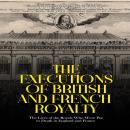 The Executions of British and French Royalty: The Lives of the Royals Who Were Put to Death in Engla Audiobook