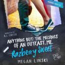 Anything But: The Musings Of an Outcast, Me, Razberry Sweet Audiobook