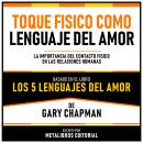 [Spanish] - Toque Fisico Como Lenguaje Del Amor - Basado En El Libro Los 5 Lenguajes Del Amor De Gar Audiobook