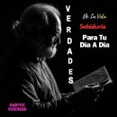 [Spanish] - Verdades De La Vida  Sabiduría  Para Tu Día A Día Audiobook