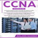 CCNA: 3 in 1- Beginner's Guide+ Tips on Taking the Exam+ Simple and Effective Strategies to Learn Ab Audiobook