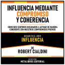 [Spanish] - Influencia Mediante Compromiso Y Coherencia - Basado En El Libro Influencia De Robert Ci Audiobook