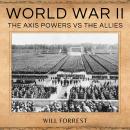 World War II: The Axis Powers vs the Allies Audiobook