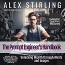 The Prompt Engineer's Handbook: Unlocking Wealth through Words and Images Audiobook