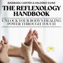 The Reflexology Handbook: Unlock Your Body's Healing Power Through Touch Audiobook