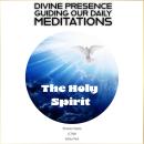 The Holy Spirit: Divine Presence Guiding Our Daily Meditations Audiobook