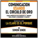 [Spanish] - Comunicacion Usando El Circulo De Oro - Basado En El Libro La Clave Es El Porque De Simo Audiobook