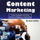 Content Marketing: Trends, Strategies, and Using Artificial Intelligence in Advertising Audiobook
