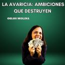 [Spanish] - La avaricia: Ambiciones que destruyen: Experiencias AA Audiobook