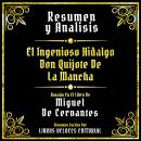 [Spanish] - Resumen Y Analisis - El Ingenioso Hidalgo Don Quijote De La Mancha: Basado En El Libro D Audiobook