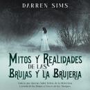 [Spanish] - Mitos y Realidades de las Brujas y la Brujería: Todo lo que Querías Saber Detrás de la M Audiobook