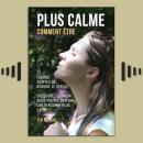 [French] - Comment Être Plus Calme: 25 Façons Simples de Gérer le Stress Audiobook