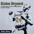 Kobe Bryant: The Best Story of One of Basketball’s Greatest Players Audiobook