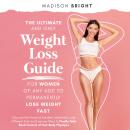 The Ultimate and Only Weight Loss Guide for Women of Any Age to Permanently Lose Weight Fast: Discov Audiobook