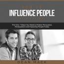 How to Influence People: The Right Way - The Only 7 Steps You Need to Master Persuasion, Manipulatio Audiobook