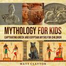 Mythology for Kids: Captivating Greek and Egyptian Myths for Children Audiobook