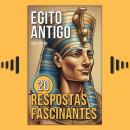 [Portuguese] - Egito Antigo: 20 Respostas Fascinantes Audiobook