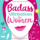 Badass Affirmations for Women: A Daily Dose of Self Care Audiobook