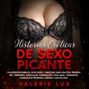 [Spanish] - Historias eróticas de sexo picante: Placeres prohibidos, sexo duro y obsceno para adulto Audiobook