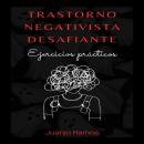 [Spanish] - Superando el trastorno negativista desafiante: ejercicios prácticos Audiobook