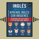 [Spanish] - Inglés ( Inglés Facil ) Aprende Inglés con Imágenes (Vol 2): 100 imágenes con 100 palabr Audiobook