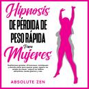 [Spanish] - Hipnosis De Pérdida De Peso Rápida Para Mujeres: Meditaciones guiadas, afirmaciones, aut Audiobook