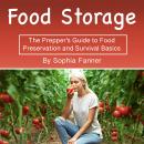 Food Storage: The Prepper’s Guide to Food Preservation and Survival Basics Audiobook