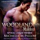 His Woodland Maiden: A Qurilixen World Novel Audiobook