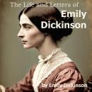 The Life and Letters of Emily Dickinson Audiobook