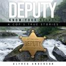DEPUTY KNOW YOUR RIGHTS: A COP'S TRUE STORY Audiobook