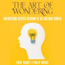 The Art of Wondering: Uncovering Deeper Wisdom in an Anxious World Audiobook