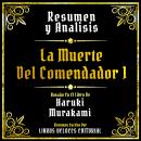 [Spanish] - Resumen Y Analisis - La Muerte Del Comendador 1: Basado En El Libro De Haruki Murakami Audiobook