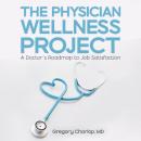The Physician Wellness Project: A Doctor's Roadmap to Job Satisfaction Audiobook