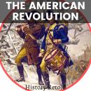 The American Revolution: War for independence, The Founding Fathers and their Role in the Birth of a Audiobook