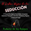 [Spanish] - El Libro Negro de la Seducción: 17 Trucos Psicológicos Para Hablar, Conquistar, Enamorar Audiobook