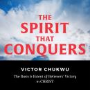 The Spirit That Conquers: The Basis and Extent of Believers' Victory In Christ Audiobook